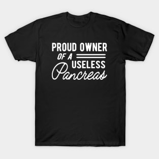 Diabetes - Proud owner of useless pancreas T-Shirt